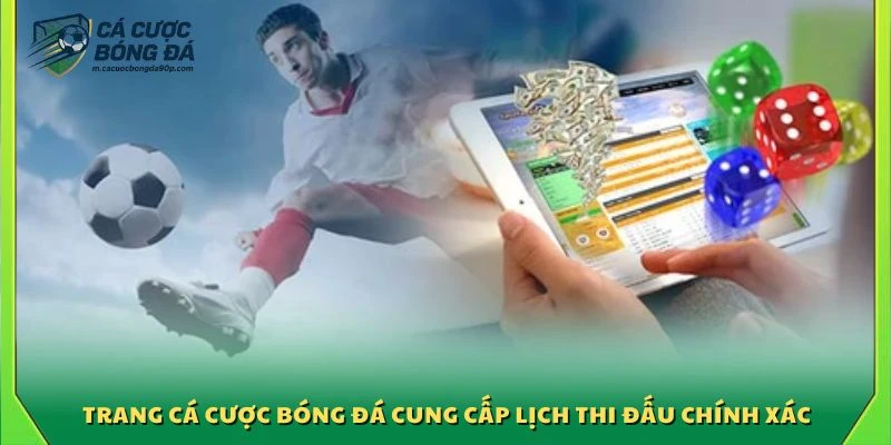 Trang cá cược bóng đá cung cấp lịch thi đấu chính xác