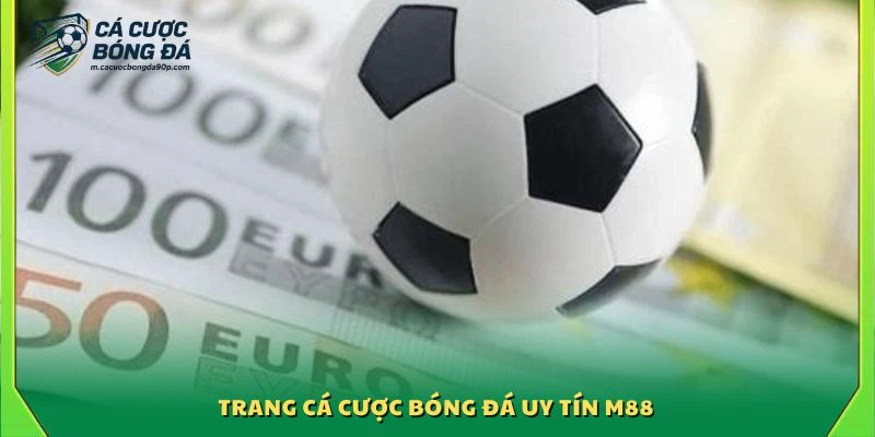 Trang cá cược bóng đá xanh chín M88